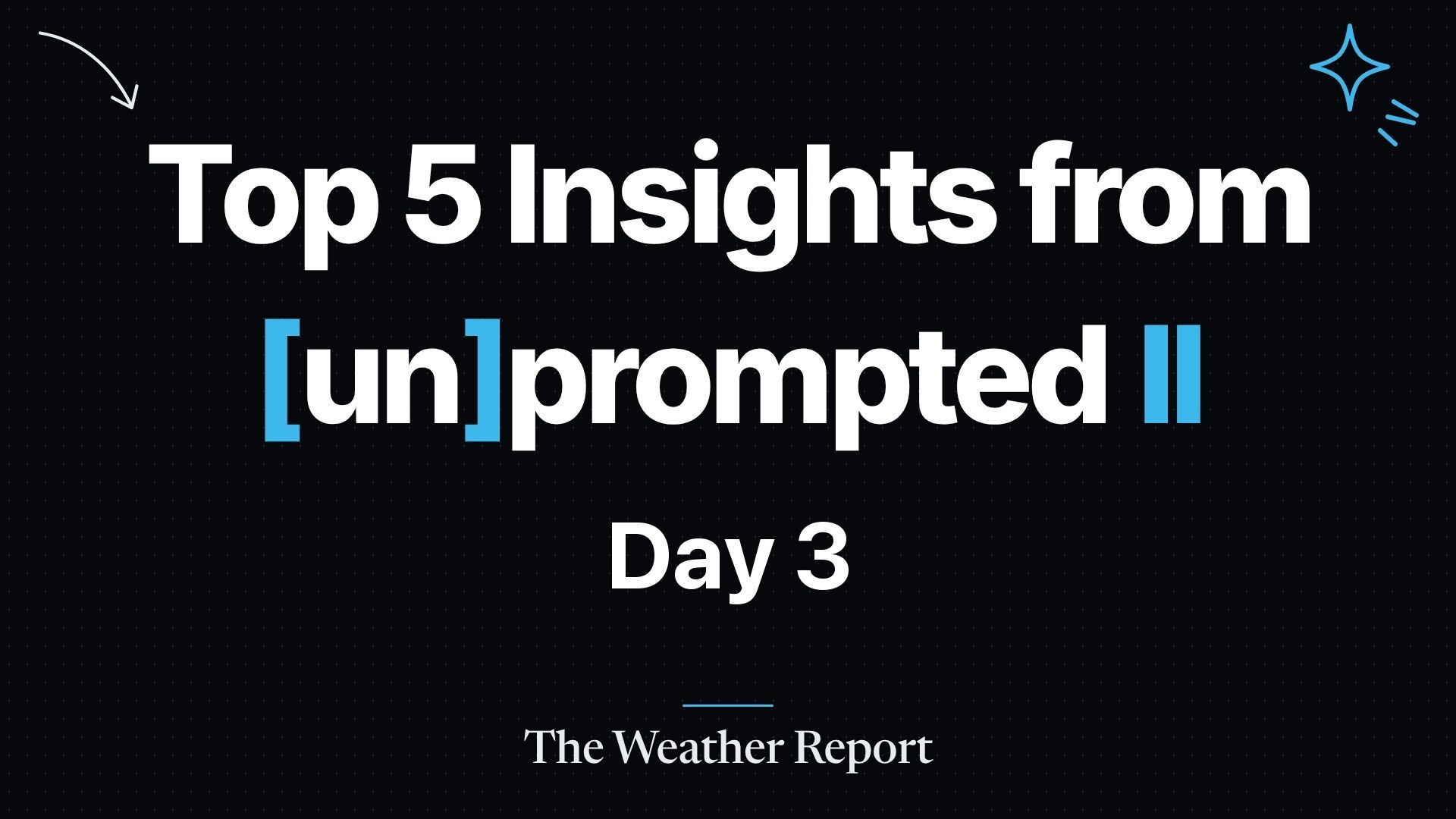 Top 5 Insights from [un]prompted II, Day 3